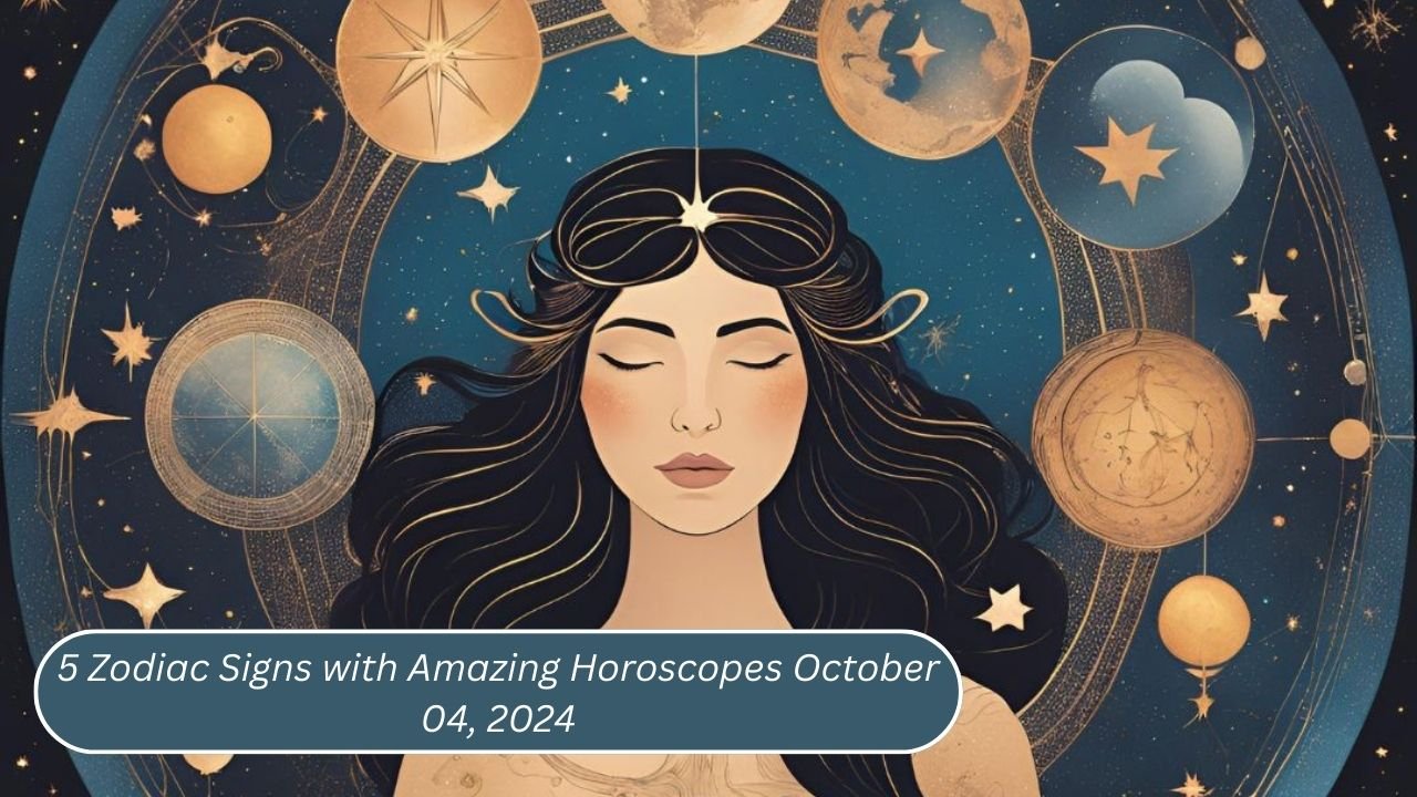 5 Zodiac Signs with Amazing Horoscopes October 04, 2024